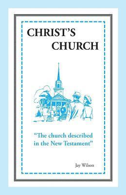 Jay Wilson - Christ's Church: The Church Described in the New Testament, Häftad