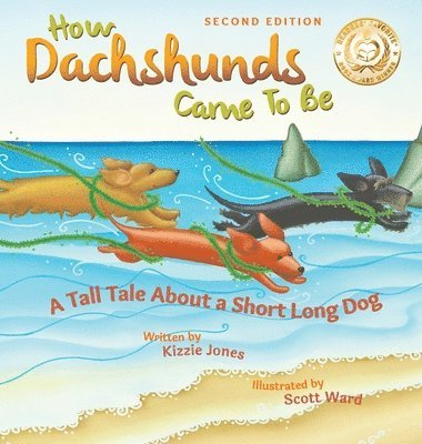 How Dachshunds Came to Be (Second Edition Hard Cover) 1