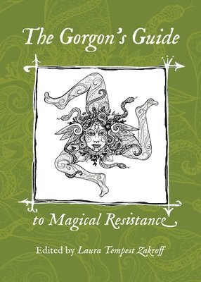Laura Tempest Zakroff - Gorgon's Guide to Magical Resistance, Häftad
