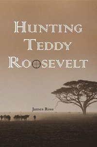 bokomslag Hunting Teddy Roosevelt