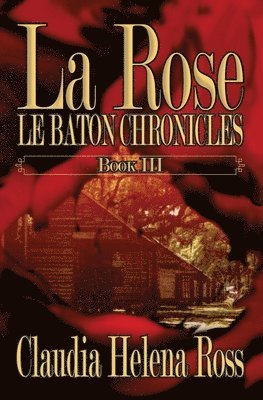 bokomslag La Rose Book III: Le Baton Chronicles