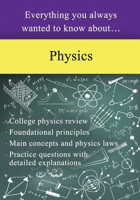 Everything You Always Wanted to Know About Physics