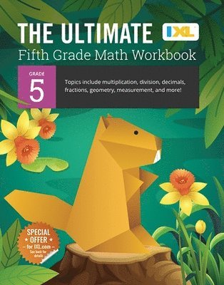 The Ultimate Grade 5 Math Workbook: Decimals, Fractions, Multiplication, Long Division, Geometry, Measurement, Algebra Prep, Graphing, and Metric Unit 1