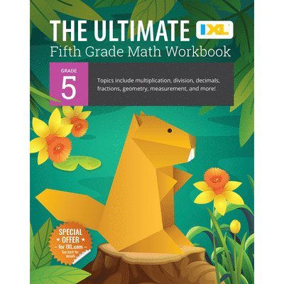 The Ultimate Grade 5 Math Workbook: Decimals, Fractions, Multiplication, Long Division, Geometry, Measurement, Algebra Prep, Graphing, and Metric Unit 1