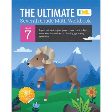 bokomslag IXL Ultimate Grade 7 Math Workbook: Algebra Prep, Geometry, Integers, Proportional Relationships, Equations, Inequalities, and Probability for Classro