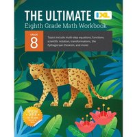 bokomslag IXL Ultimate Grade 8 Math Workbook: Algebra Prep, Geometry, Multi-Step Equations, Functions, Scientific Notation, Transformations, and the Pythagorean