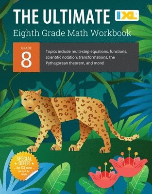 bokomslag IXL Ultimate Grade 8 Math Workbook: Algebra Prep, Geometry, Multi-Step Equations, Functions, Scientific Notation, Transformations, and the Pythagorean