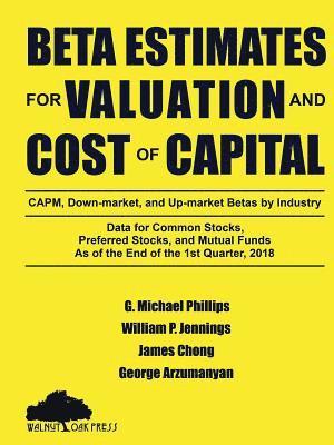 Beta Estimates for Valuation and Cost of Capital, As of the End of 1st Quarter, 2018 1