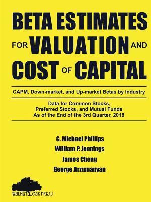 Beta Estimates for Valuation and Cost of Capital, As of the End of 3rd Quarter, 2018 1