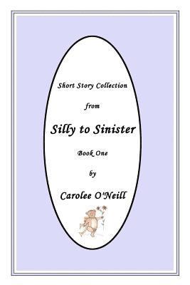 bokomslag From Silly to Sinister: Short Story Collection