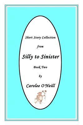 bokomslag From Silly to Sinister: Short Story Collection