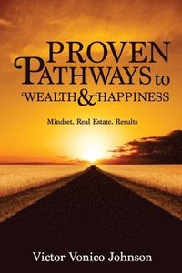 bokomslag Proven Pathways to Wealth and Happiness