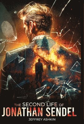 Jeffrey Ashkin - Second Life of Jonathan Sendel, Inbunden