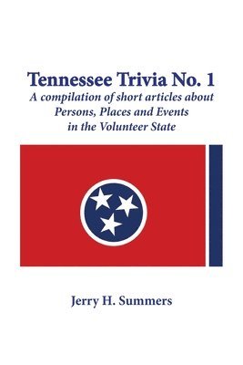 bokomslag Tennessee Trivia #1: a compilation of short articles about persons, places and events in the Volunteer State.