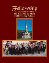 bokomslag Fellowship: A History of the Red Bank Baptist Fellowship Class