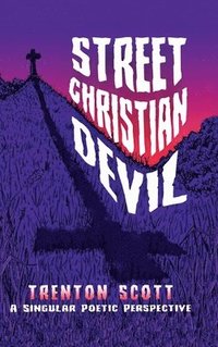bokomslag Street Christian Devil: a singular poetic perspective