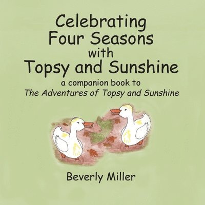 Beverly Annette Miller - Celebrating Four Seasons With Topsy and Sunshine: a companion book to The Adventures of Topsy and Sunshine, Häftad