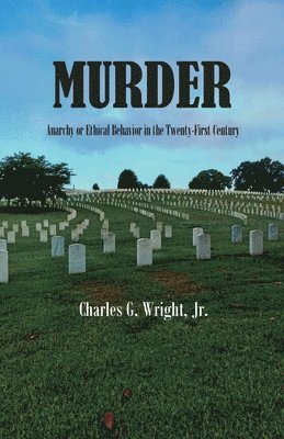 bokomslag Murder: Anarchy or Ethical Behavior in the Twenty-First Century