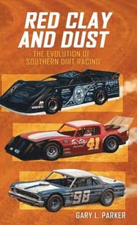 bokomslag Red Clay and Dust: The Evolution of Southern Dirt Racing
