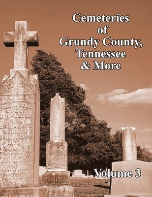 bokomslag Cemeteries of Grundy County, Tennessee & More Volume 3