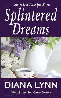 bokomslag Splintered Dreams: Dare To Love