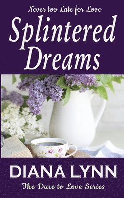 Splintered Dreams: Dare To Love 1