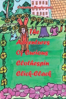 The Adventures of Curious Clothespin Click-Clack 1