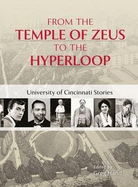 bokomslag From the Temple of Zeus to the Hyperloop - University of Cincinnati Stories