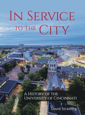 bokomslag In Service to the City - A History of the University of Cincinnati