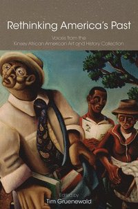 bokomslag Rethinking America`s Past  Voices from the Kinsey  African American Art and History Collection
