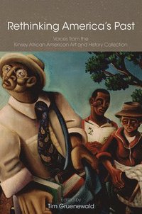 bokomslag Rethinking America`s Past - Voices from the Kinsey  African American Art and History Collection
