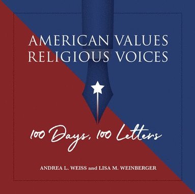 bokomslag American Values, Religious Voices  100 Days. 100 Letters