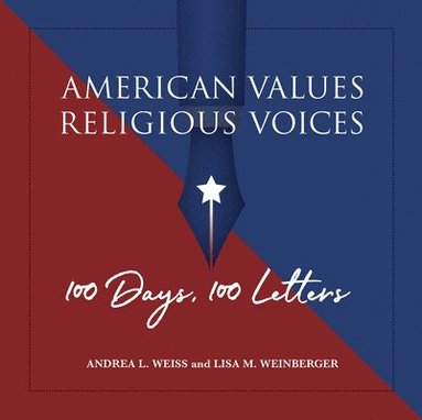 bokomslag American Values, Religious Voices - 100 Days. 100 Letters