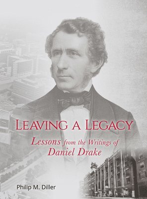 bokomslag Leaving a Legacy - Lessons from the Writings of Daniel Drake