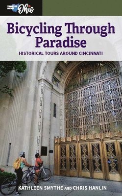Kathleen Smythe, Chris Hanlin - Bicycling through Paradise – Historical Rides Around Cincinnati, Häftad
