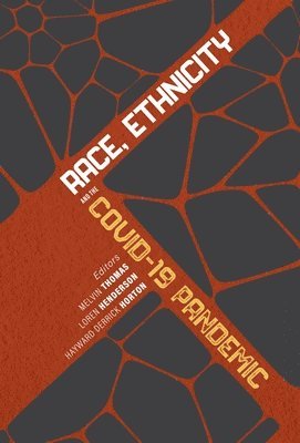 Melvin Thomas, Loren Henderson, Hayward Derrick Horton, Melvin Thomas, Loren Henderson - Race, Ethnicity, and the COVID–19 Pandemic, Inbunden