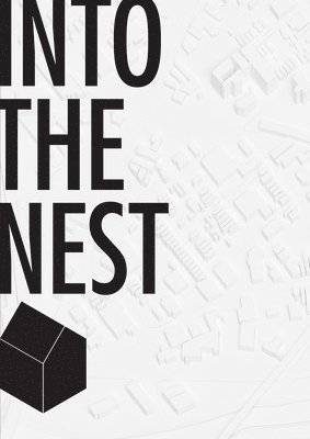 bokomslag Into the Nest - Futures of Affordable Housing