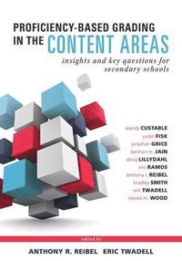 bokomslag Proficiency-Based Grading in the Content Areas: Insights and Key Questions for Secondary Schools (Adapting Evidence-Based Grading for Content Area Tea