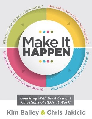 Make It Happen: Coaching with the Four Critical Questions of Plcs at Work(r) (Professional Learning Community Strategies for Instructi 1