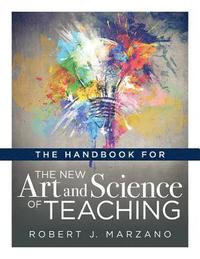 bokomslag Handbook for the New Art and Science of Teaching: (Your Guide to the Marzano Framework for Competency-Based Education and Teaching Methods)