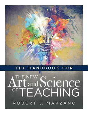 Handbook for the New Art and Science of Teaching: (Your Guide to the Marzano Framework for Competency-Based Education and Teaching Methods) 1