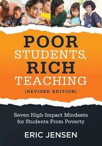 bokomslag Poor Students, Rich Teaching: Seven High-Impact Mindsets for Students from Poverty (Using Mindsets in the Classroom to Overcome Student Poverty and Ad