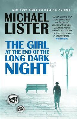 Michael Lister - The Girl at the End of the Long Dark Night: A Jimmy Riley Noir Novel, Häftad