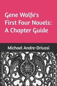 bokomslag Gene Wolfe's First Four Novels