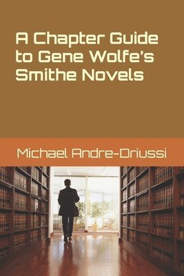 bokomslag Chapter Guide to Gene Wolfe's Smithe Novels