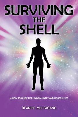 bokomslag Surviving the Shell: A How to Guide for Living a Happy and Healthy Life