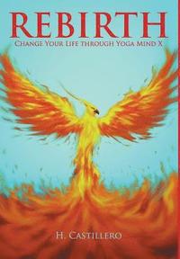 bokomslag Rebirth: Change Your Life through Yoga Mind X