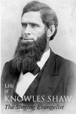William Baxter - Life of Knowles Shaw, Singing Evangelist, Häftad