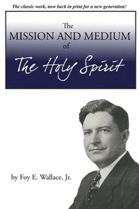 bokomslag The Mission and Medium of The Holy Spirit