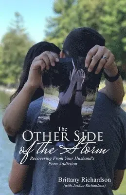 Brittany Richardson - The Other Side of the Storm: Recovering From Your Husband's Porn Addiction, Häftad. Tillgänglighet: Lägg i varukorg